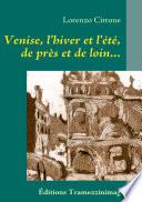Venise, L'hiver Et L'ete, De Pres Et De Loin