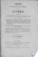 Vente par cessation de commerce des livres provenant de la librairie de MM. Massart et Lebrocquy à Gand, traitant particulièrement de jurisprudence, de chirurgie et médecine, sciences et arts, poésies, voyages, histoires, un grand nombre de livres d'éducation, ainsi qu'un fonds d'un cabinet de lecture; plus un assortiment de livres de prières richement reliés, avec fermoirs, etc.; Suivie d'un supplément d'une bibliothèque composée de livres rares et précieux...