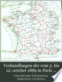 Verhandlungen der vom 3. bis 12. october 1889 in Paris abgehaltenen neunten allgemeinen conferenz der Internationalen erdmessung und deren Permanenten commission