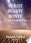 Vérité, Beauté, Bonté - Le vrai visage du Père