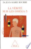 Vérité sur les oméga-3 (La)