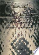 Verrerie de l’Est de la France. XIIIe-XVIIIe siècles