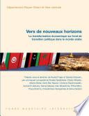 Vers de nouveaux horizons : La transformation économique sur fond de transition politique dans le monde arabe
