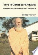 Vers Le Christ Par l'Advaita, l'Itinzraire Spirituel d'Henri Le Saux (1919-1973)