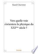 Vers quelle voie s'orientera la physique du XXIème siècle ?