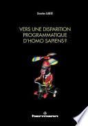 Vers une disparition programmatique d'Homo sapiens?