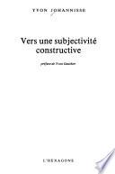 Vers une subjectivité constructive