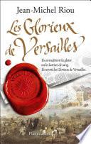 Versailles, le palais de toutes les promesses (Tome 3) - Les Glorieux de Versailles