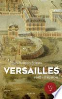 Versailles. Verités et légendes