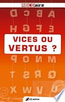 VICES OU VERTUS ?
