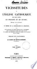 Vicissitudes de l'Église catholique des deux rites en Pologne et en Russie, par un prêtre de la congrégation de l'Oratoire [A. Theiner. Transl.]. Suivi d'une collection de pièces justificatives, précédé d'un avant-propos par le comte de Montalembert