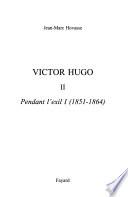 Victor Hugo: Pendant l'exil I (1851-1864)