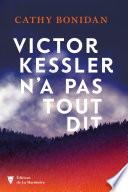 Victor Kessler n'a pas tout dit