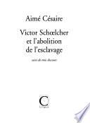 Victor Schoelcher et l'abolition de l'esclavage