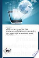Video-Ethnographie Des Pratiques Mediatiques Nomades