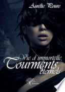 Vie d'immortelle, tourments éternels