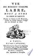 Vie de Benoit-Joseph Labre, mort à Rome en odeur de sainteté. Traduit de l'Italien de M. Marconi,...
