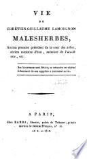 Vie de Chrétien-Guillaume Lamoignon Malesherbes, ancien premier président de la cour des aides, ancien ministre d'état, membre de l'académie, etc