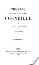 Vie de Corneille, par Fontenelle. Supplément à la Vie de Corneille. Avertissement sur la tragédie du Cid. Le Cid. Horacw. Cinna. Polyeucte, martyr. Pompée. Le menteur. La suite du Menteur