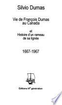 Vie de François Dumas au Canada et histoire d'un rameau de sa lignée, 1667-1967
