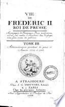Vie de Frederic 2. roi de Prusse accompagnee de remarques, pieces justificatives et d'un grand nombre d'anecdotes dans la plupart n'ons poins encore ete publiees