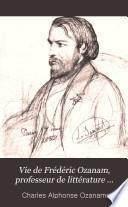 Vie de Frédéric Ozanam, professeur de littérature étrangère à la Sorbonne