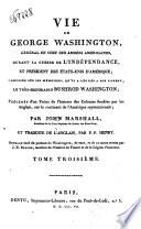 Vie de George Washington, général en chef des armees americaines, durant la guerre de l'indépendance, et président des Etats-Unis d'Amérique. Composée sur les mémoires, qu'il a légués a son parent ... Bushrod Washington. Précédée d'un Précis de l'histoire des Colonies fondées par les Anglais ... Par John Marshall ... et traduite de l'anglais par P.F. Henry ..