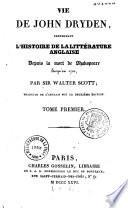 Vie de John Dryden, renfermant l'Histoire de la littérature anglaise depuis la mort de Shakspeare jusqu'en 1700