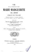 Vie de la Révérende Mère Marie-Marguerite de Jésus Gibalin de Villard ... Suivie d'une notice sur la Mère Marie-Hélène de Jésus, sa sœur, etc