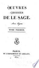 Vie de Le Sage. Le diable boiteux. Entretiens sérieux et comiques des Cheminées de Madrid. Les Béquilles du Diable boiteux. Une journée des Parques