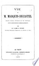 Vie de M. Marquis-Ducastel