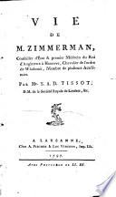 Vie de M. Zimmermann, conseiller d'Etat et premier médecin du roi d'Angleterre à Hannovre, chevalier de l'ordre de Wladomir, membre de plusieurs académies
