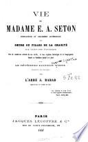 Vie de Madame E.A. Seton, fondatrice et première supérieure des Soeurs ou Filles de la charité aux États-Unis d'Amerique