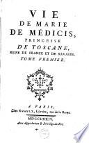 Vie de Marie de Medicis, Princesse de Toscane, Reine de France et de Navarre