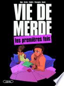 Vie de merde - tome 1 - Les premières fois