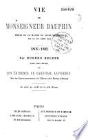 Vie de Monseigneur Dauphin, prélat de la maison de leurs Saintetés Pie IX et Léon XIII