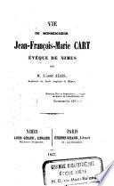 Vie de Monseigneur Jean-François-Marie Cart, évêque de Nîmes