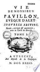 Vie de Monsieur Pavillon, évêque d'Alet. Nouvelle édition, revûë, corrigée & augmentée, avec la carte du Diocèse