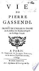 Vie de P. Gassendi, etc. [By J. Bougerel.]