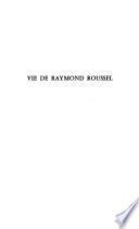 Vie de Raymond Roussel (1877-1933).