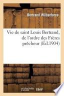 Vie de Saint Louis Bertrand, de L Ordre Des Freres Precheurs, Apotre de La Nouvelle Grenade