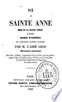 Vie de sainte Anne, mère de la sainte Vierge, d'après Marie d'Agréda et plusieurs autres auteurs