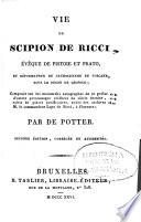 Vie de Scipion de Ricci, évêque de Pistoie et Prato, et réformateur du Catholicisme, en Toscane, sous le règne de Léopold
