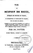 Vie de Scipion de Ricci, évêque de Pistoie et Prato, et réformateur du Catholicisme, en Toscane, sous le règne de Léopold0