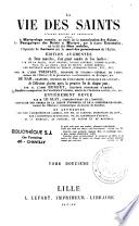 Vie des Saints d'Alban Butler et de l'Abbé Jean-François Godescard avec le Martyrologe romain, un traité de la Canonisation des Saints... un traité des fêtes mobiles, l'Opuscule de Lactance sur la mort des persécuteurs de l'Eglise,... Édition augmentée de