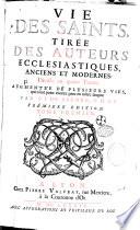 Vie des saints, tirée des auteurs ecclésiastiques anciens et modernes, divisée en 4 tomes, augmentée de plusieurs vies qui n'ont point encore paru en nôtre langue, par S.I. de Blémur