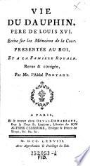 Vie du Dauphin, pere de Louis XVI. ... Rev. & corr., par ---