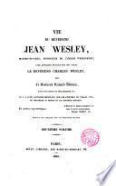 Vie du révérend Jean Wesley, maitre-ès-Arts, fondateur de l ́église wesleyenne