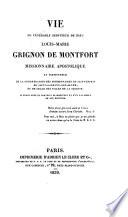 Vie du vénérable serviteur de Dieu Louis Marie Grignon de Montfort, missionaire apostolique
