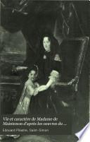 Vie et caractère de Madame de Maintenon d'après les oeuvres du duc de Saint-Simon et des documents anciens ou récents; avec une introduction et des notes